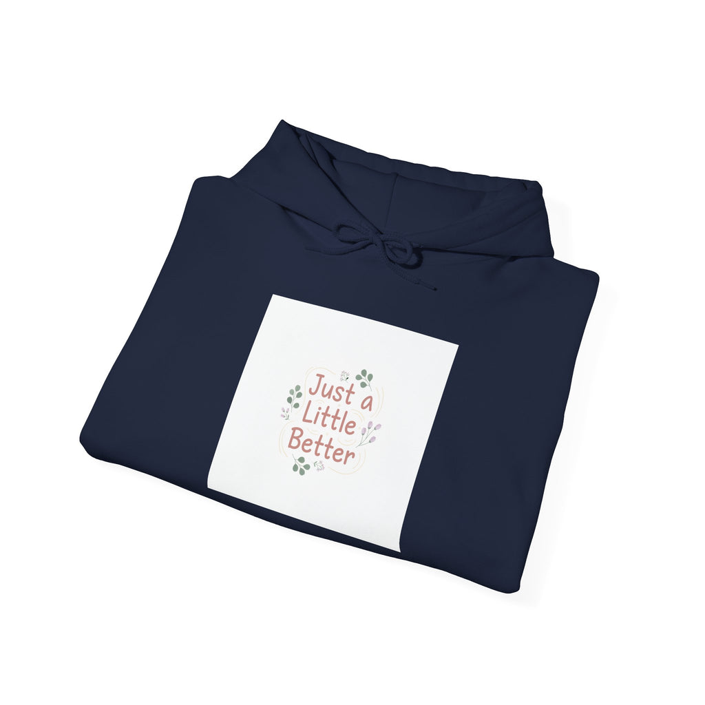 just a little better hoodie | micro-affirmation, encouragement quote art