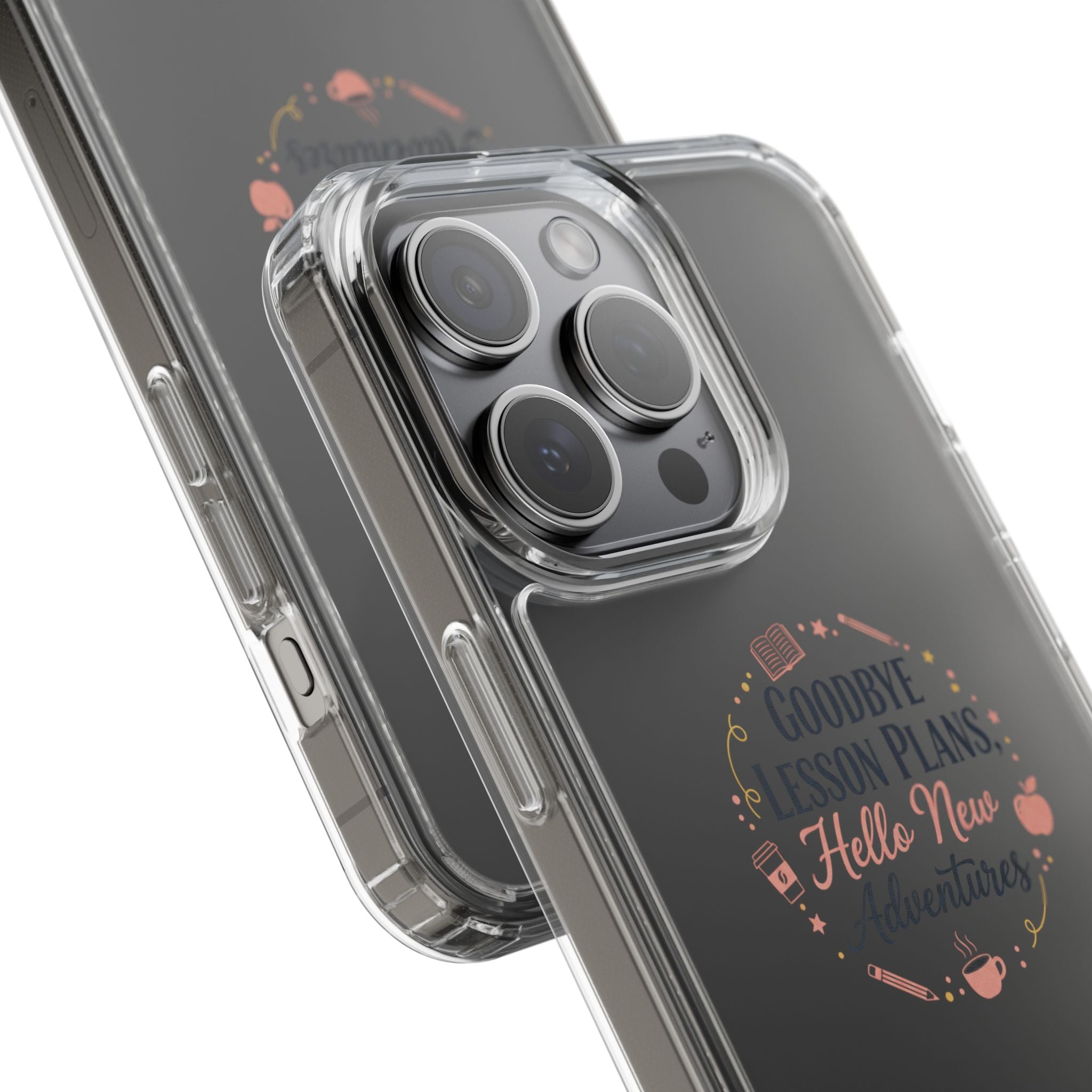 Goodbye Lesson Plans Hello New Adventure clear case | Currently Operating at A 6.7 phone case
