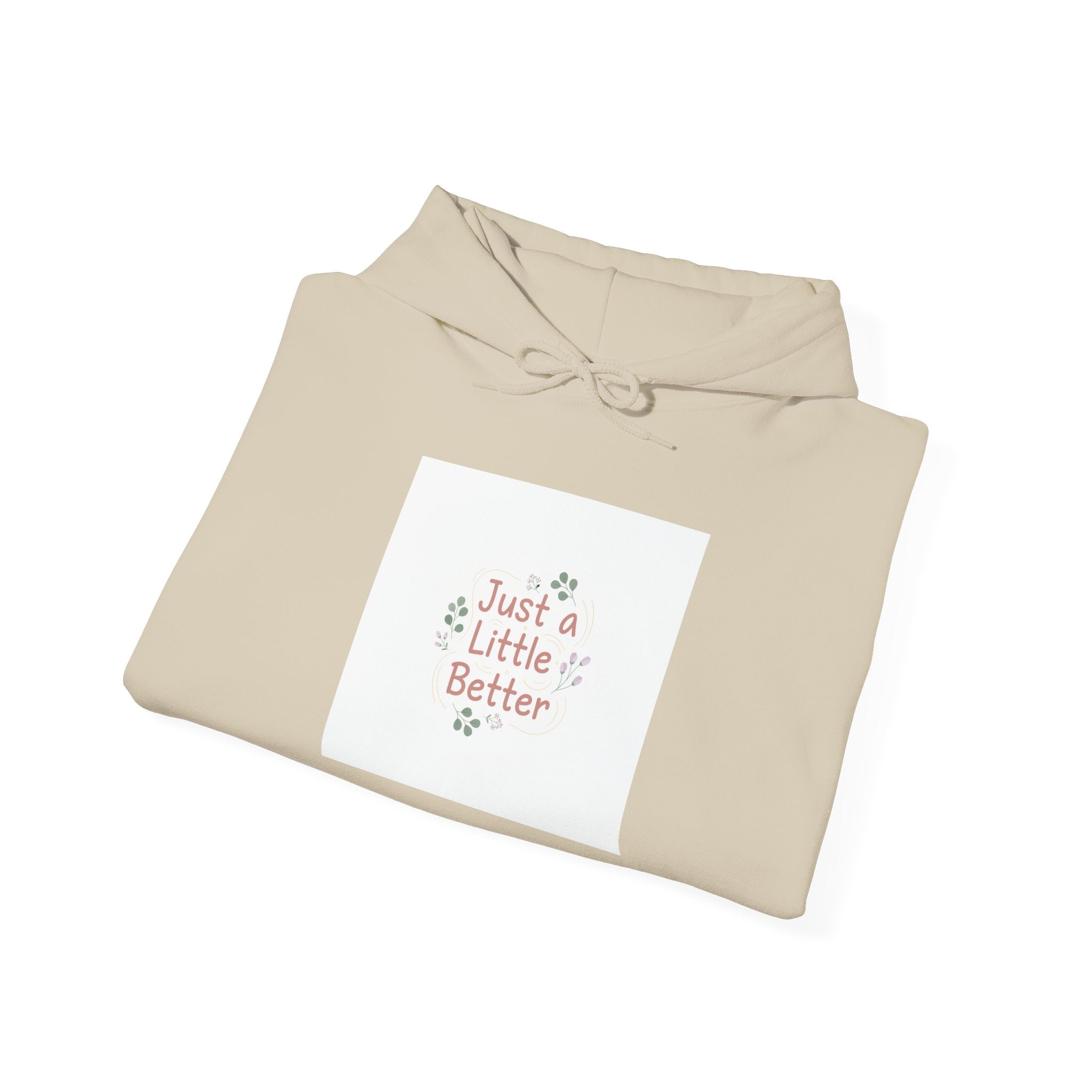 just a little better hoodie | micro-affirmation, encouragement quote art