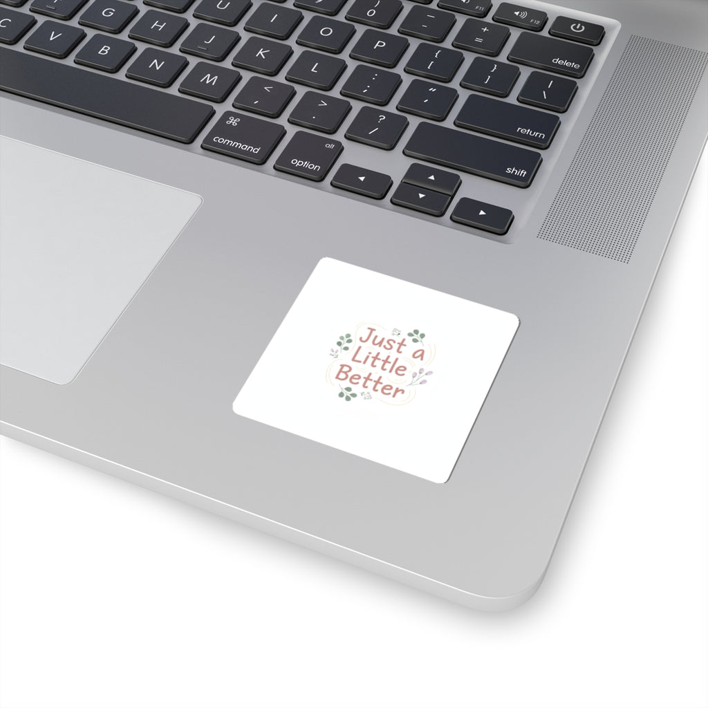 just a little better sticker | micro affirmation, small wins sticker