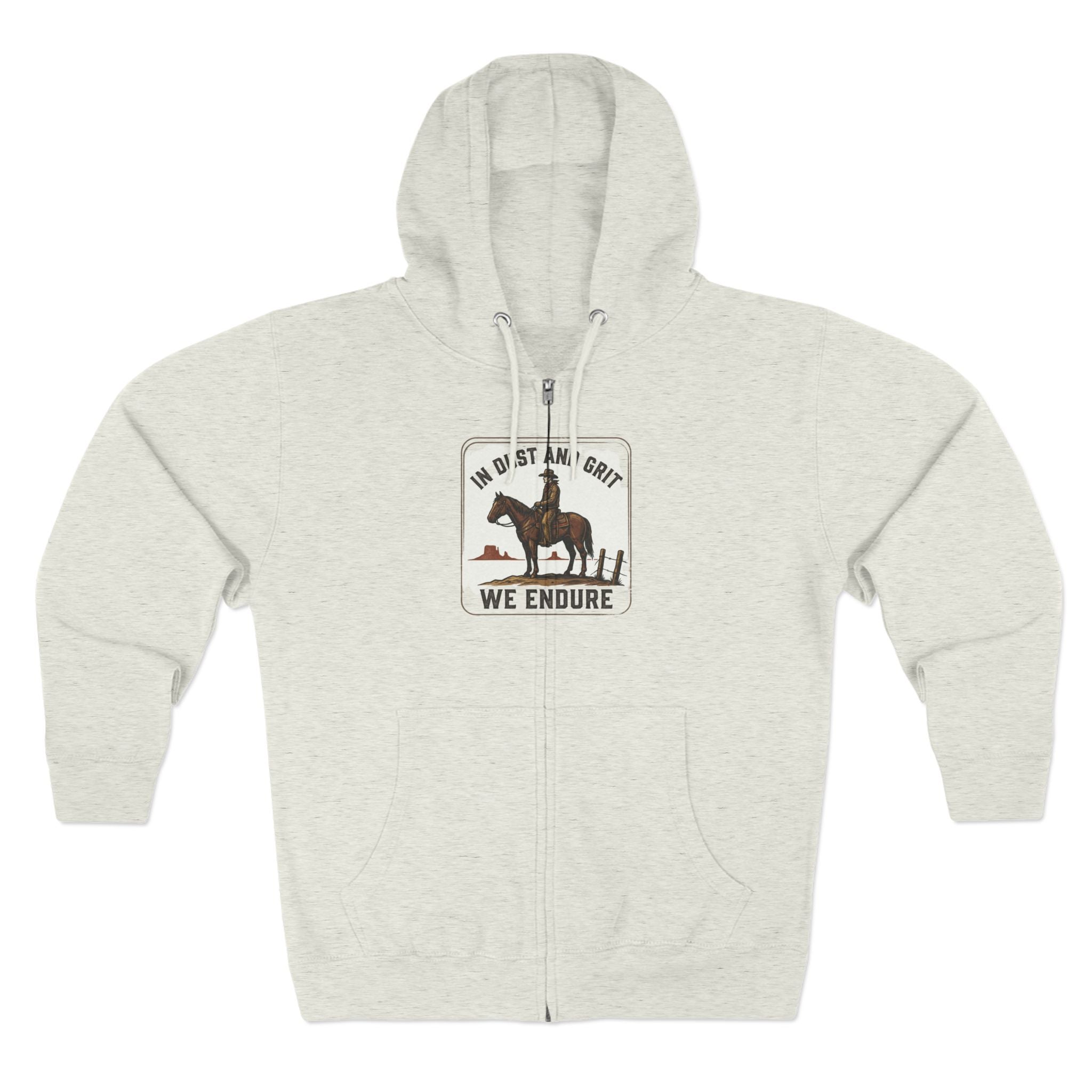 In Dust and Grit We Endure Hoodie | Cowboy Horse Western Zip Hoodie