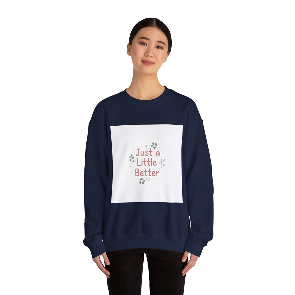 just a little better sweatshirt | micro affirmation, encouragement quote art