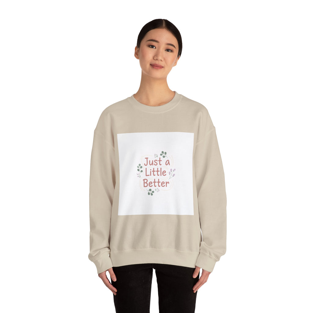 just a little better sweatshirt | micro affirmation, encouragement quote art