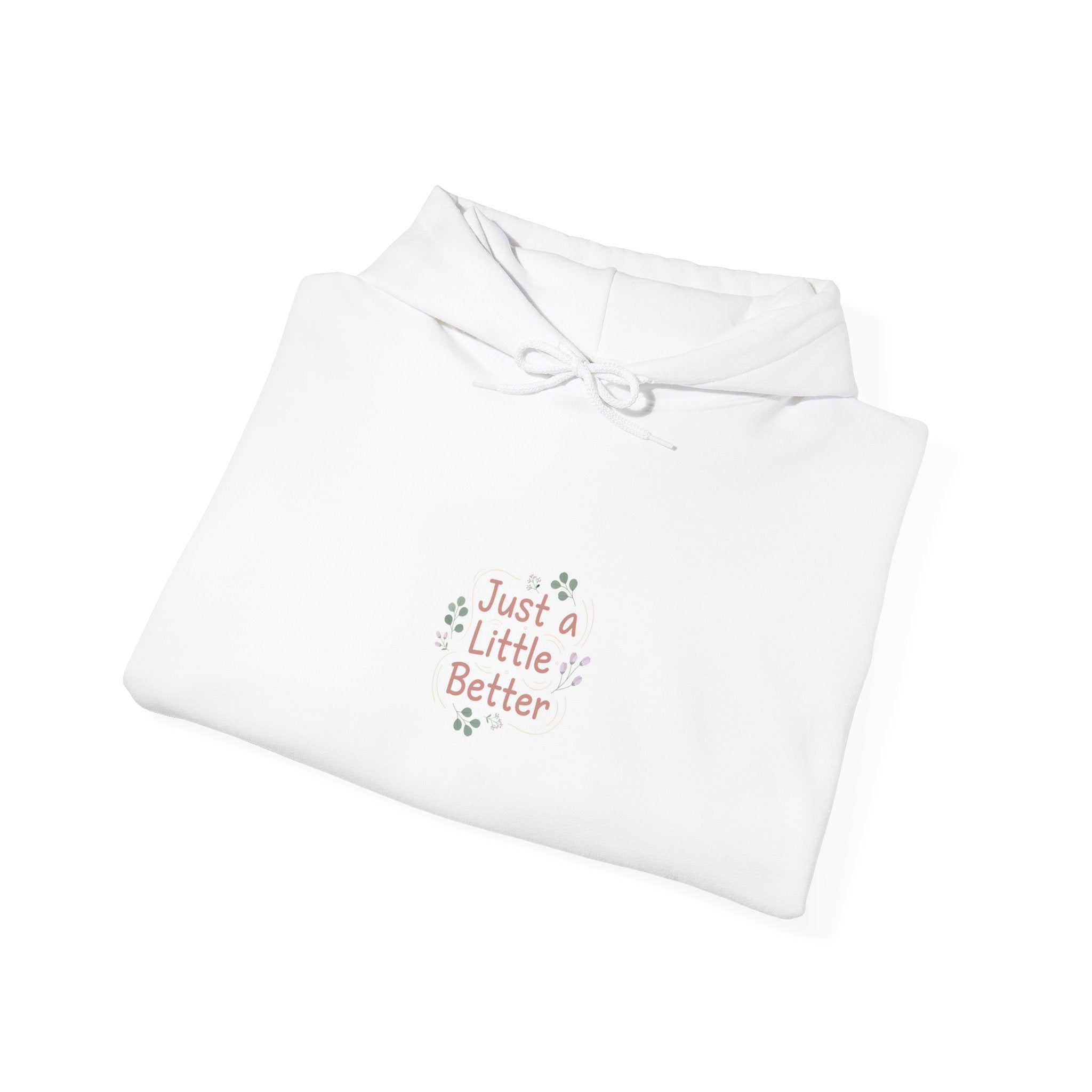 just a little better hoodie | micro-affirmation, encouragement quote art