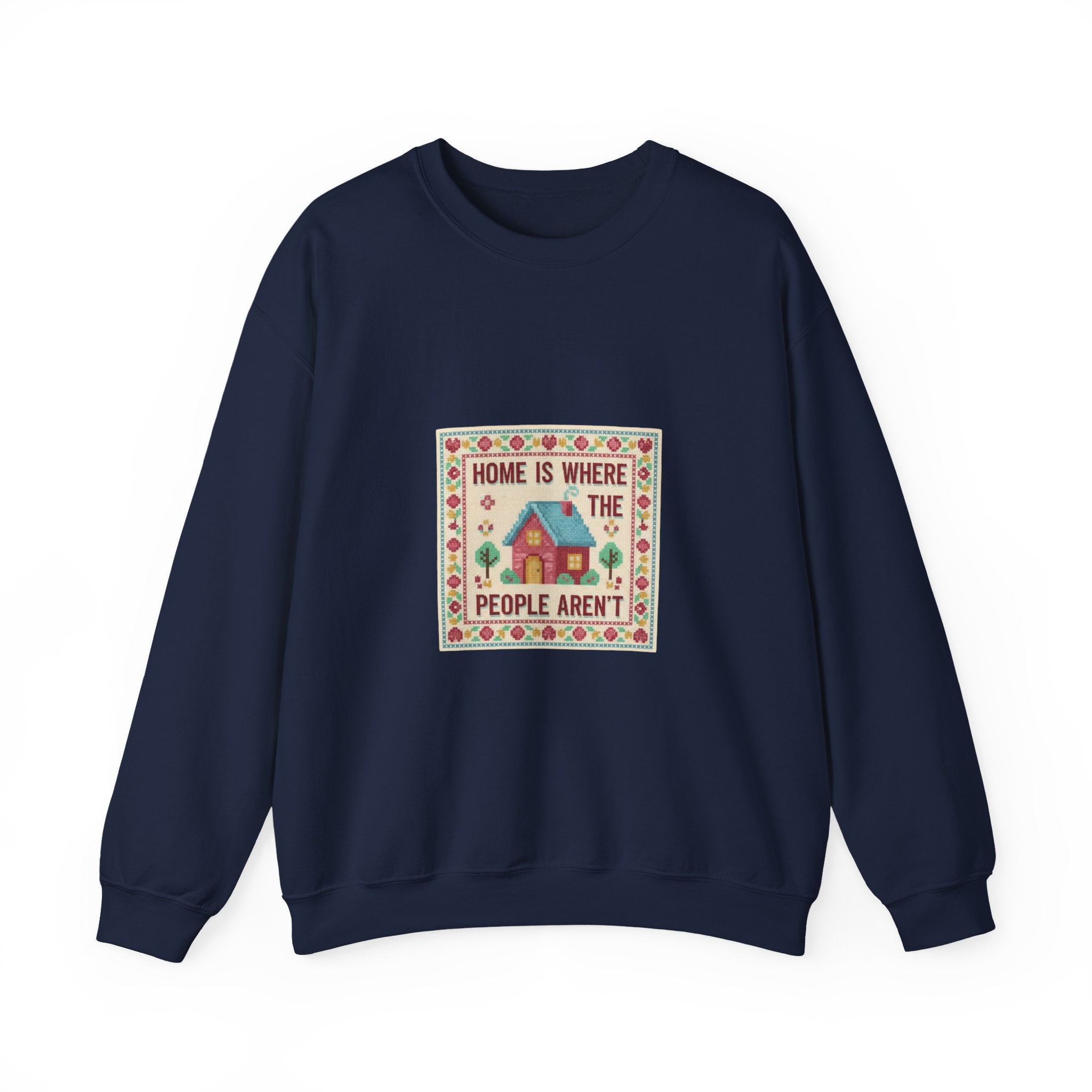 Home Is Where The People Aren't Sweatshirt | ironic embroidery, grandma chic