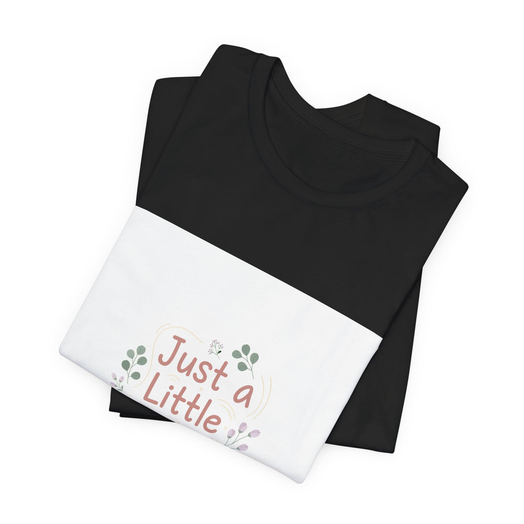 just a little better tee | micro affirmation, encouragement quote art