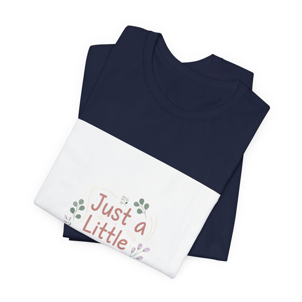 just a little better tee | micro affirmation, encouragement quote art
