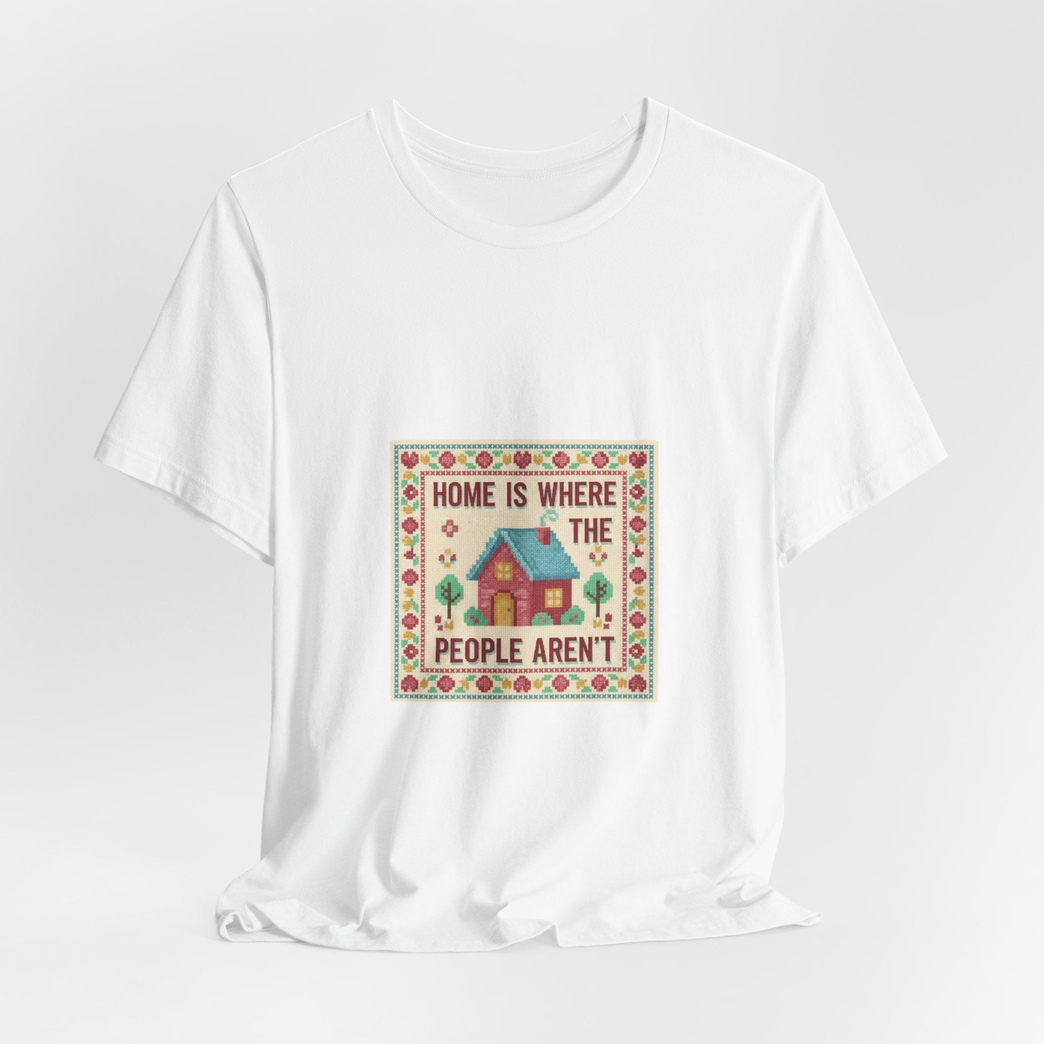 Home Is Where The People Aren't Tee | ironic embroidery, cross stitch meme