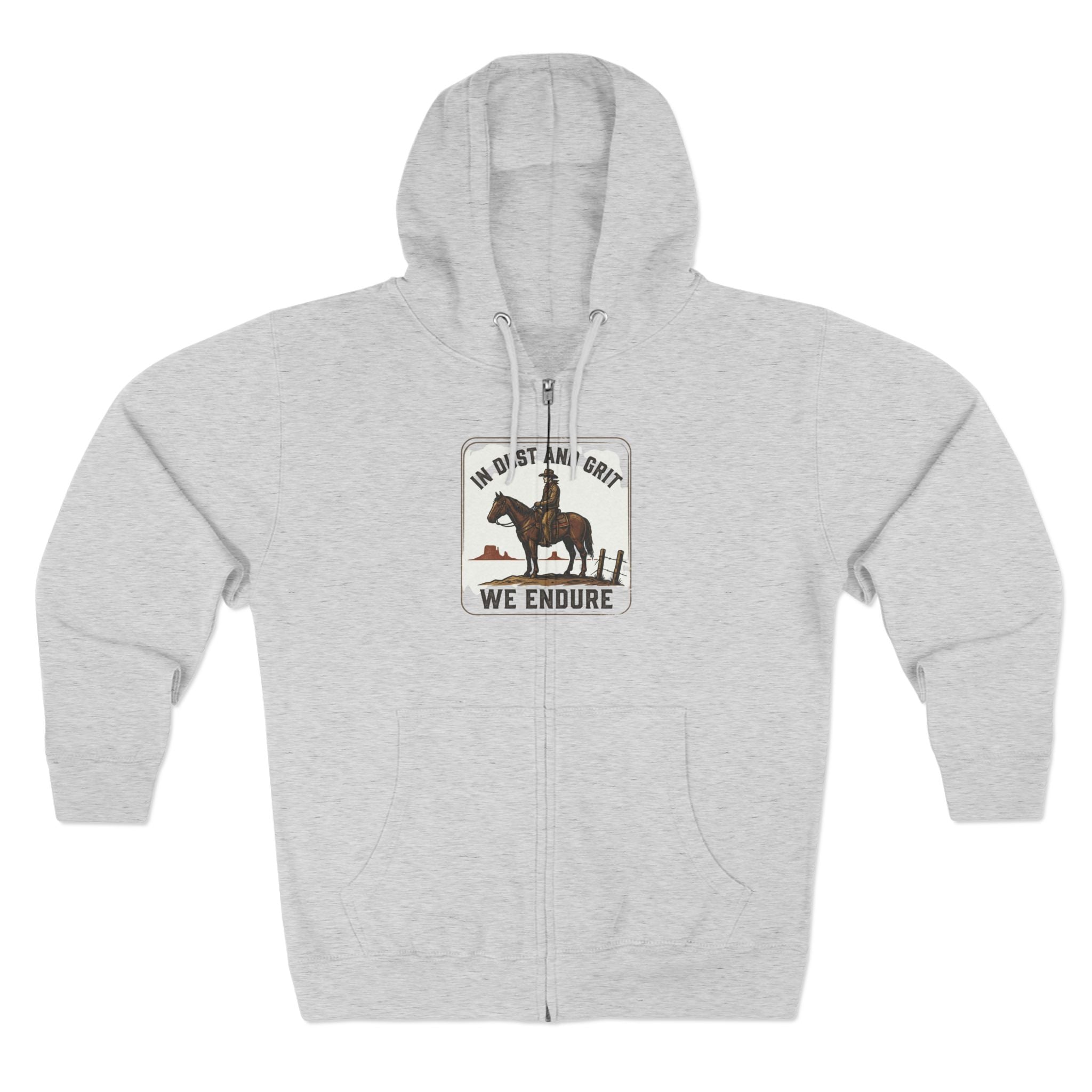 In Dust and Grit We Endure Hoodie | Cowboy Horse Western Zip Hoodie