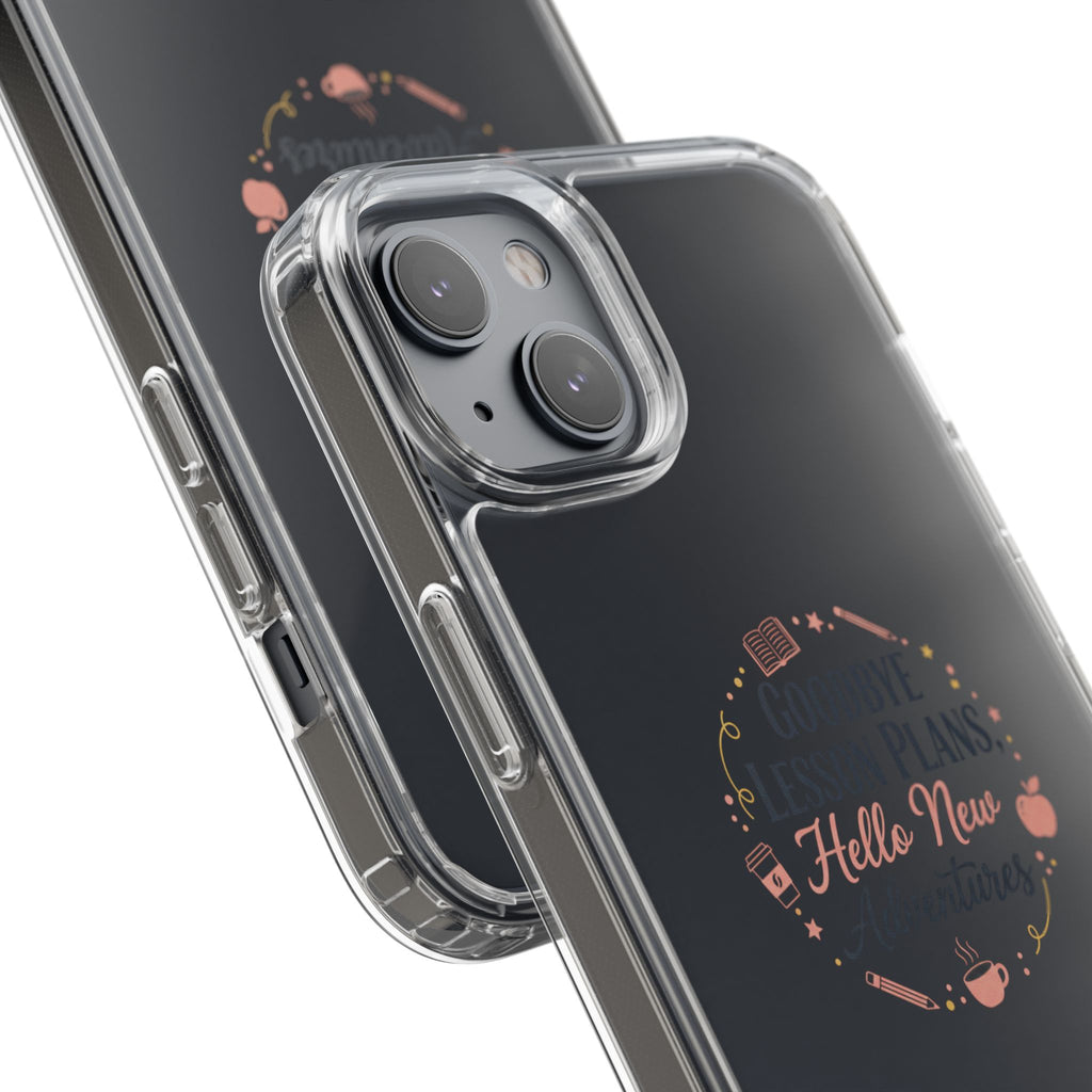 Goodbye Lesson Plans Hello New Adventure clear case | Currently Operating at A 6.7 phone case