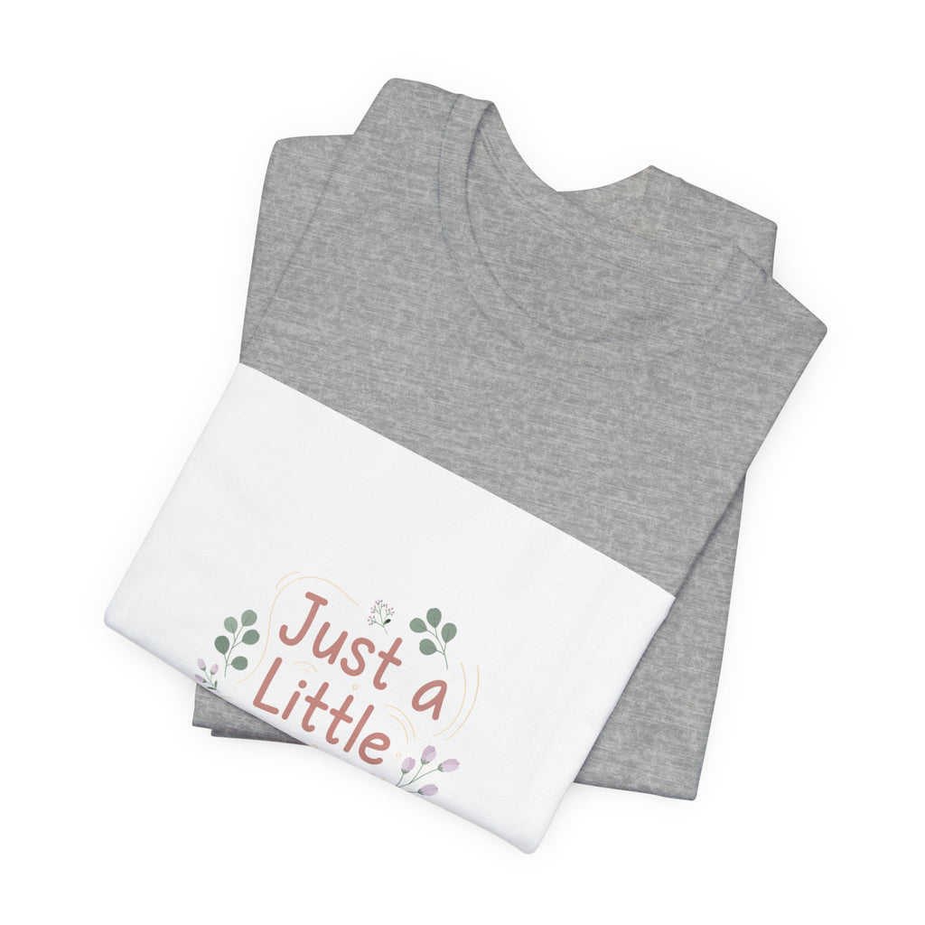 just a little better tee | micro affirmation, encouragement quote art