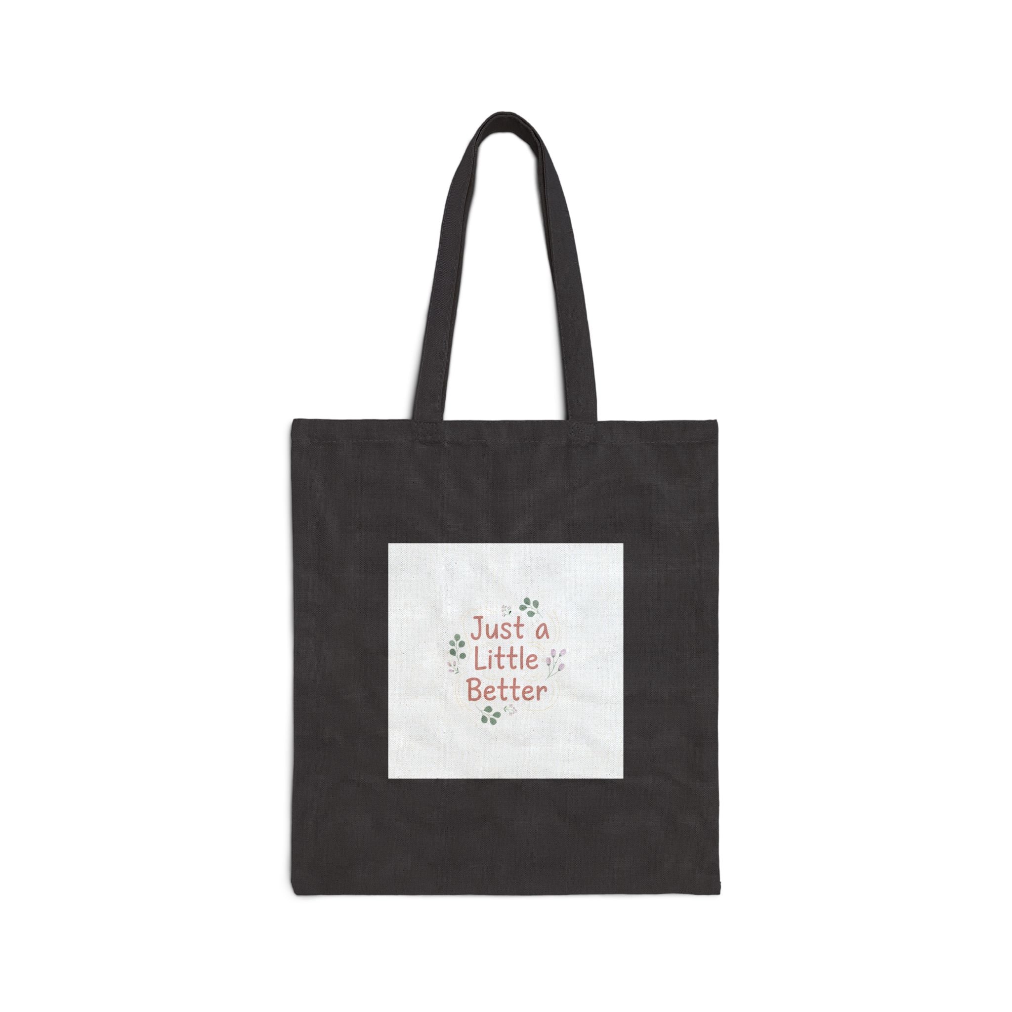 just a little better tote | micro-affirmation, encouragement quote art