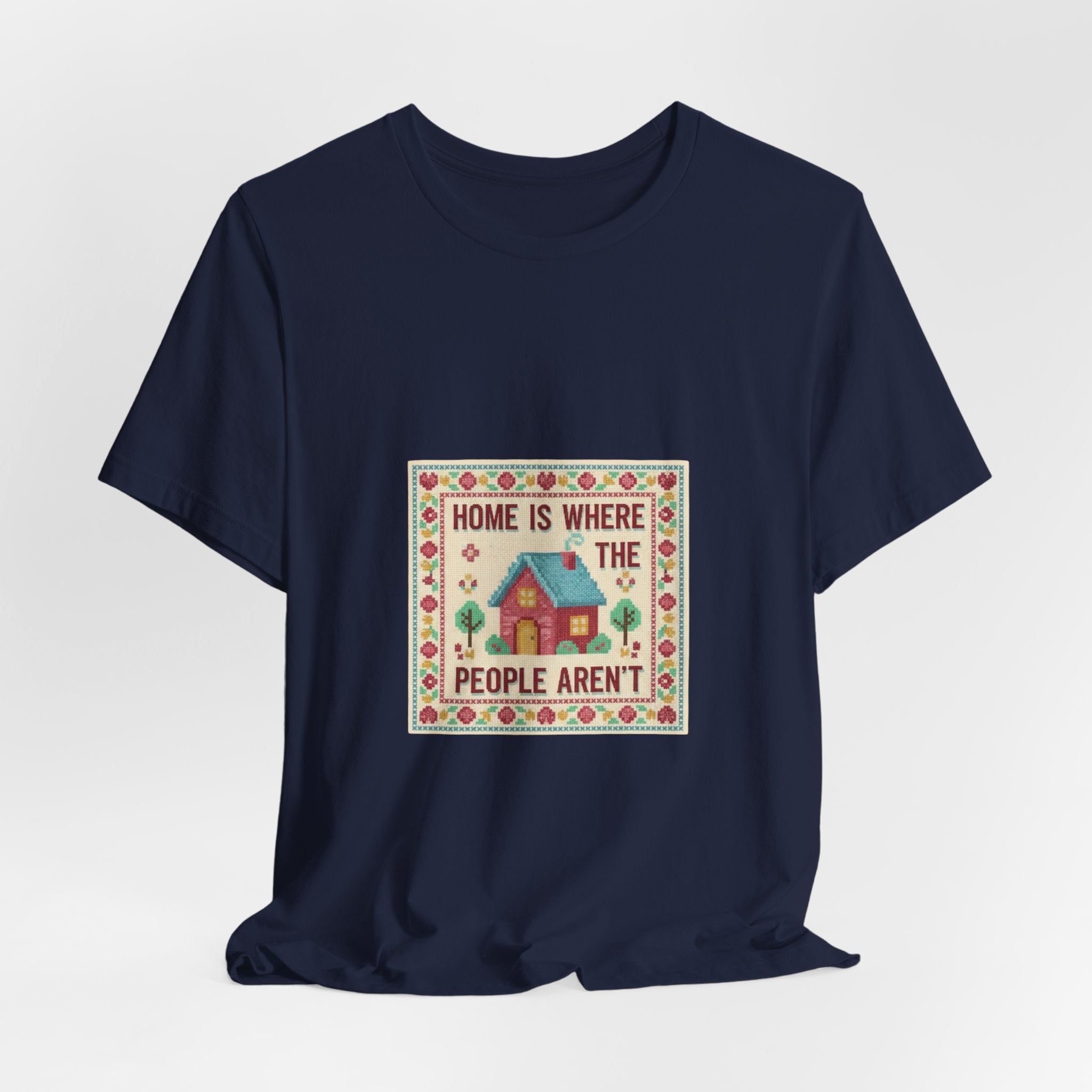Home Is Where The People Aren't Tee | ironic embroidery, cross stitch meme