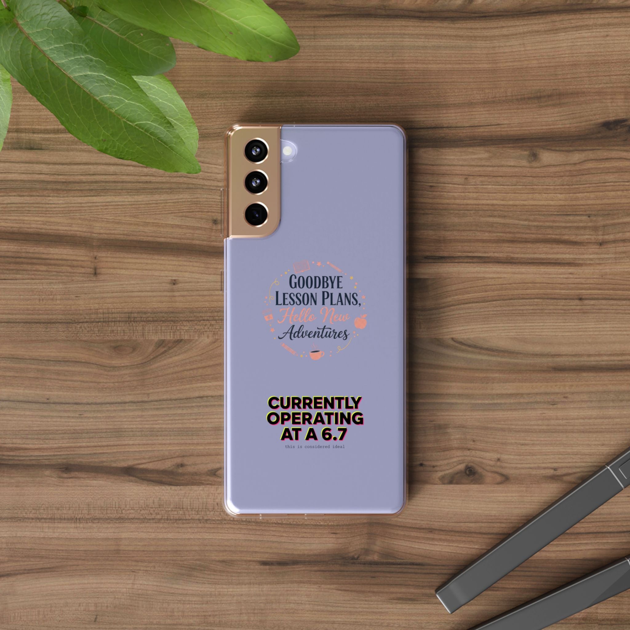 Goodbye Lesson Plans Hello New Adventure clear case | Currently Operating at A 6.7 phone case
