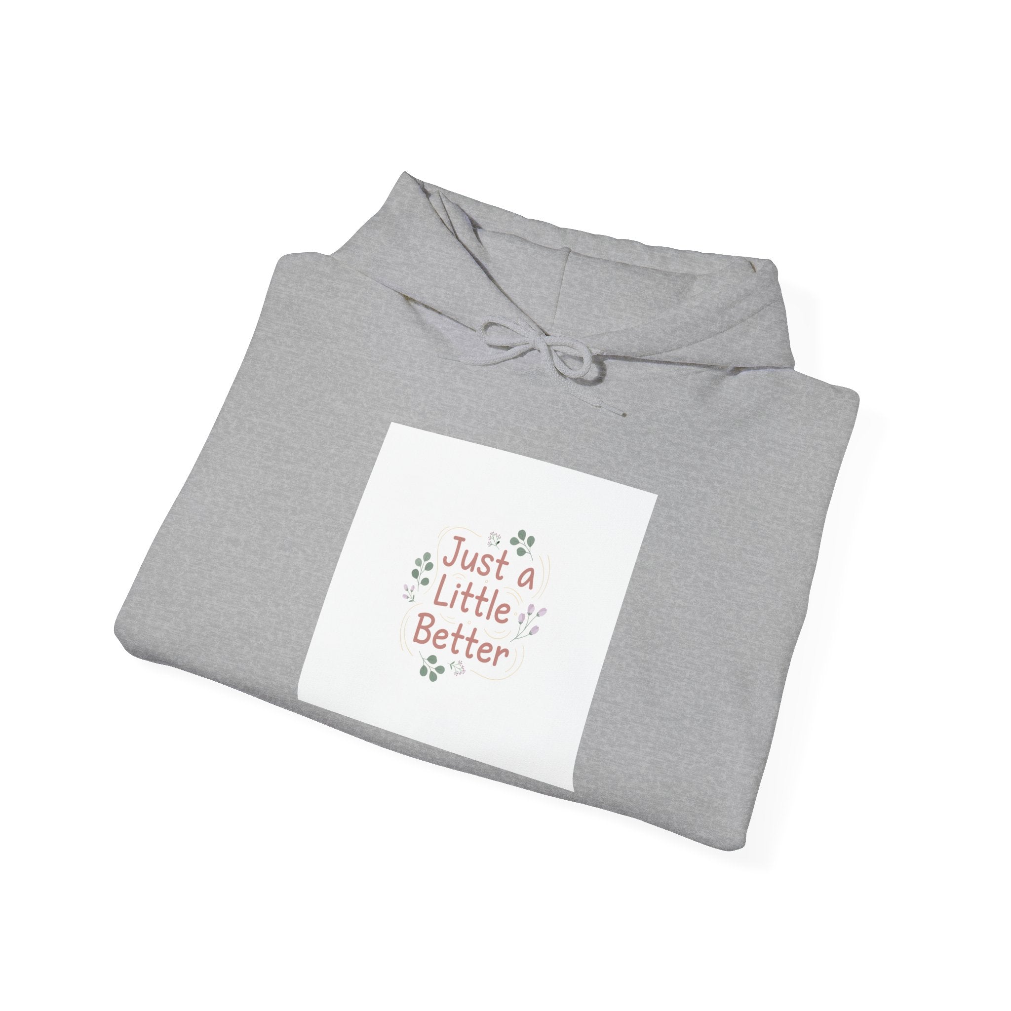 just a little better hoodie | micro-affirmation, encouragement quote art