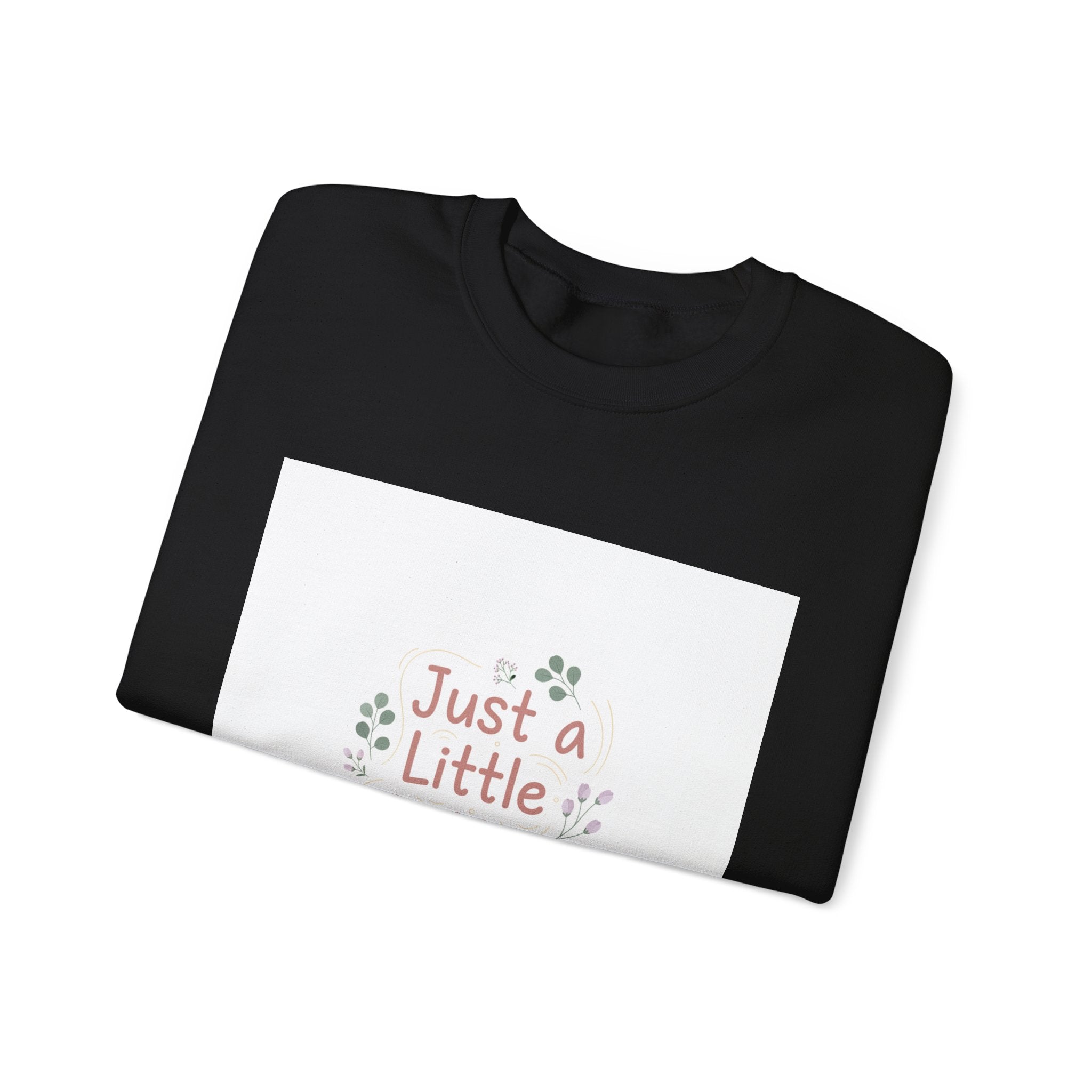 just a little better sweatshirt | micro affirmation, encouragement quote art