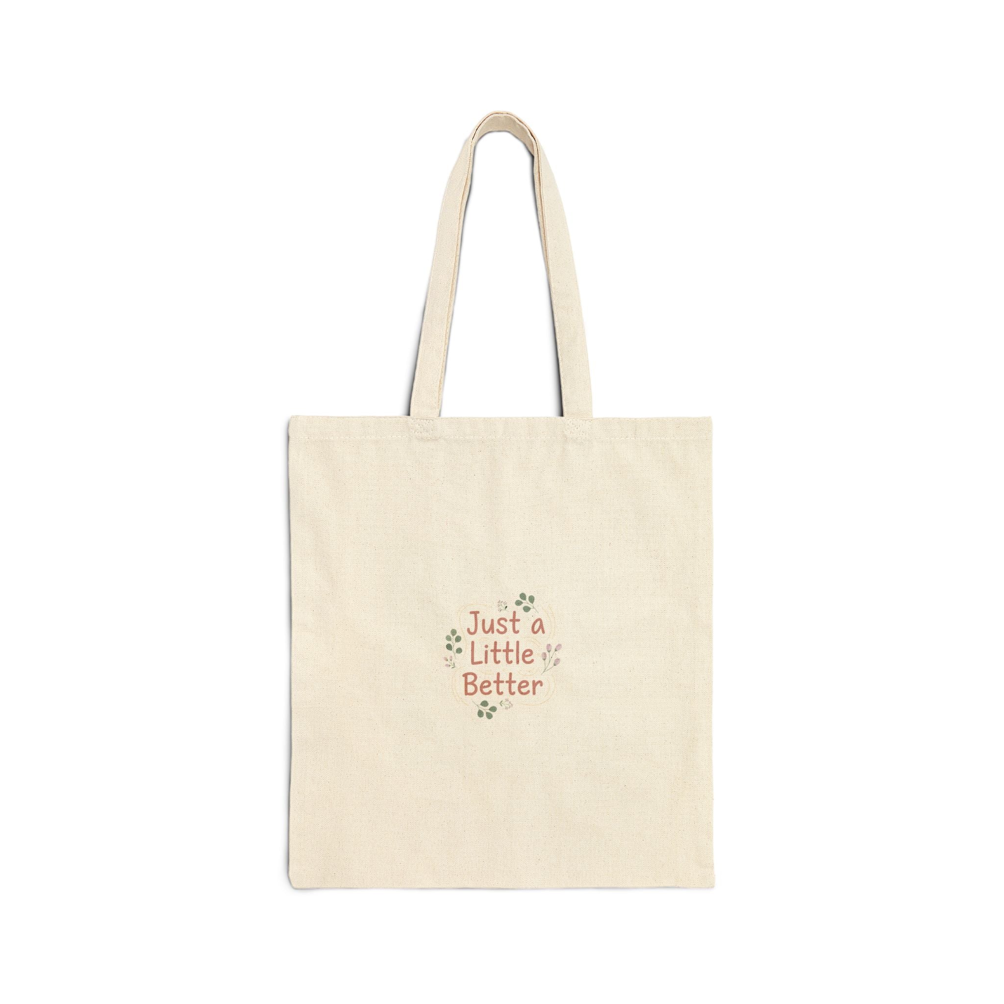just a little better tote | micro-affirmation, encouragement quote art