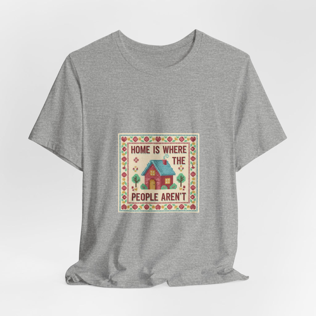 Home Is Where The People Aren't Tee | ironic embroidery, cross stitch meme