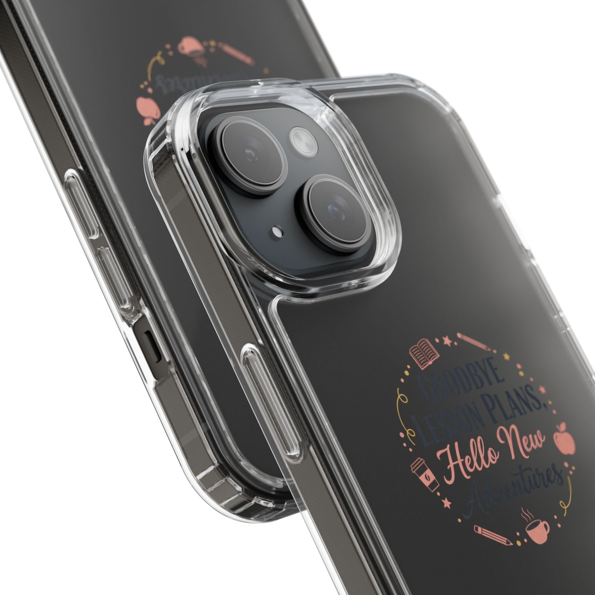 Goodbye Lesson Plans Hello New Adventure clear case | Currently Operating at A 6.7 phone case