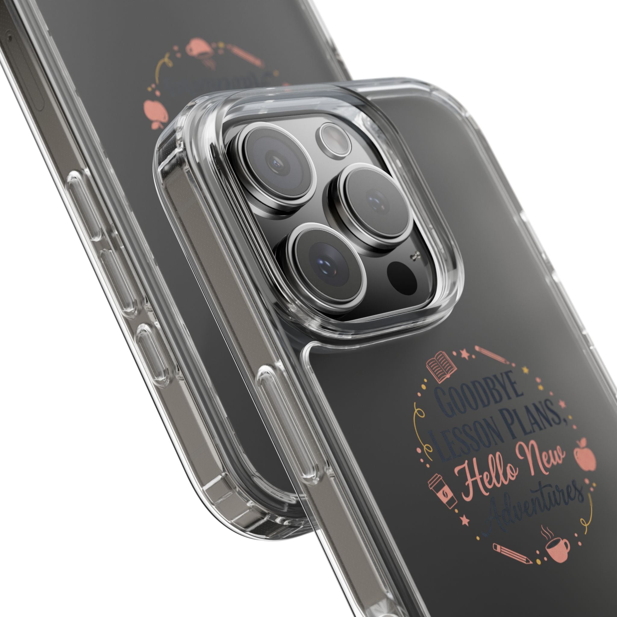 Goodbye Lesson Plans Hello New Adventure clear case | Currently Operating at A 6.7 phone case