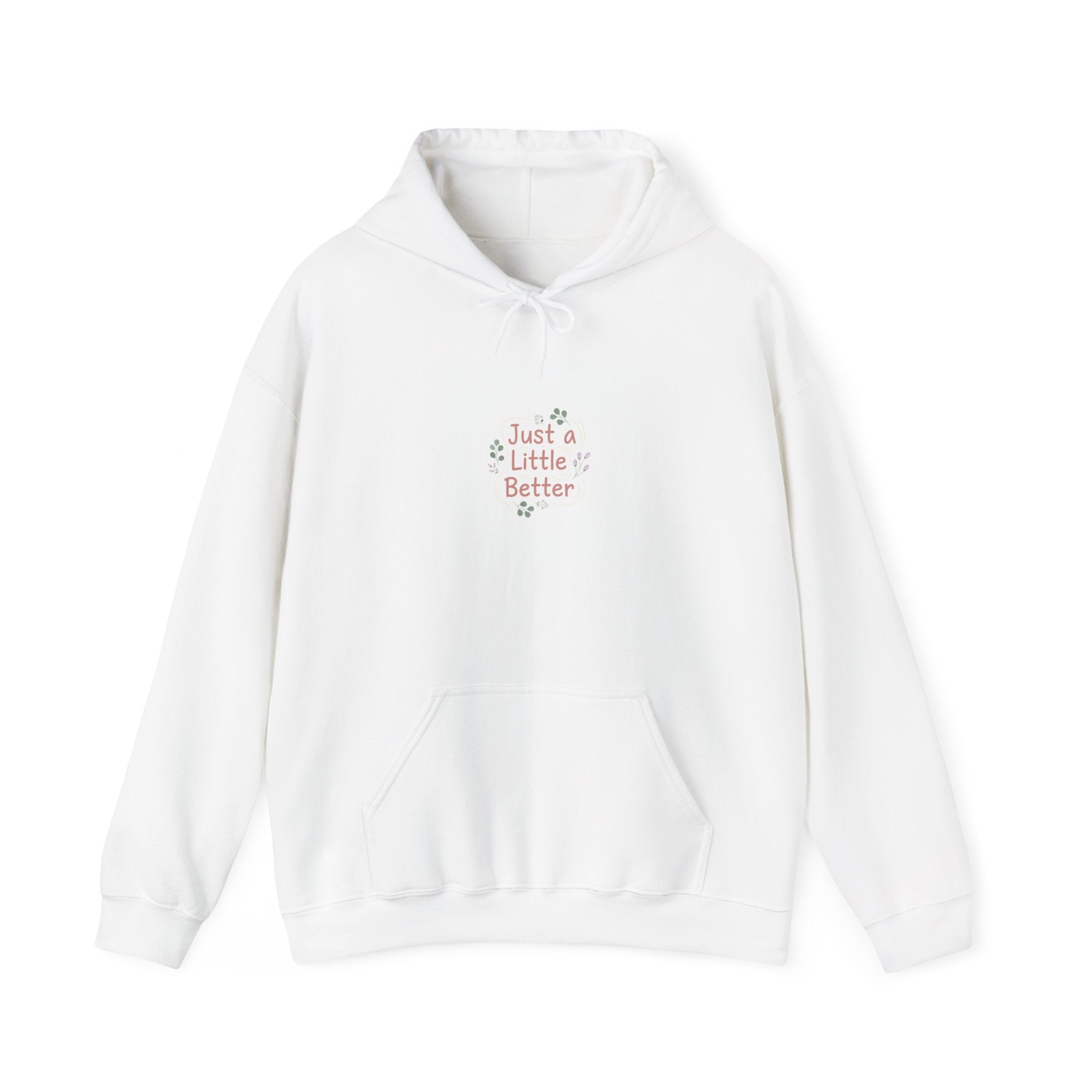just a little better hoodie | micro-affirmation, encouragement quote art
