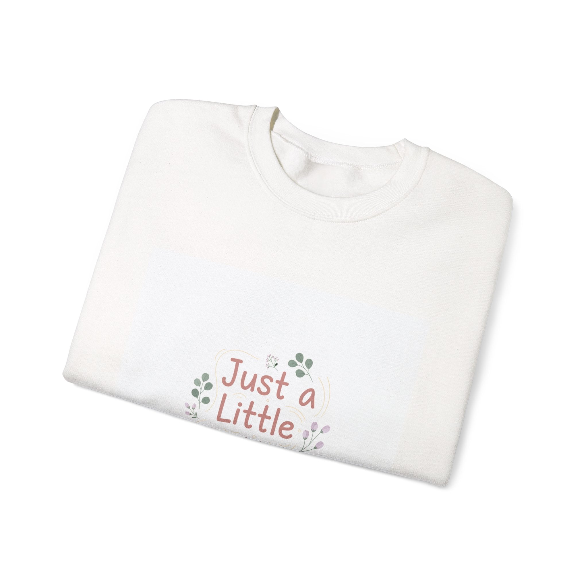 just a little better sweatshirt | micro affirmation, encouragement quote art