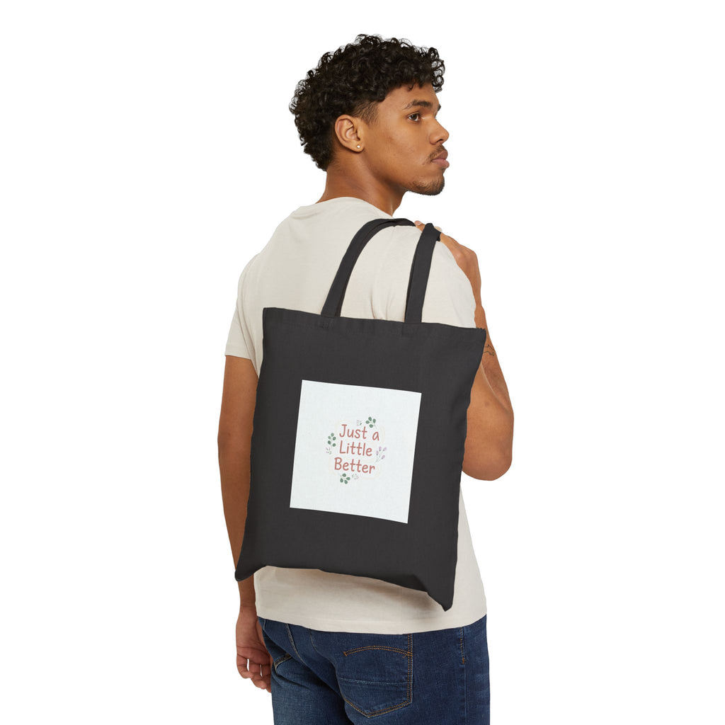 just a little better tote | micro-affirmation, encouragement quote art
